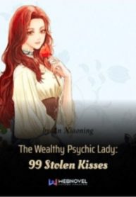 The Wealthy Psychic Lady: 99 Stolen Kisses