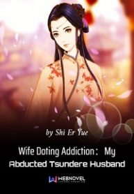 Wife Doting Addiction：My Abducted Tsundere Husband