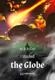 I ShockedI Shocked the Globe the Globe