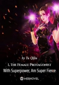 I-The-Female-Protagonist-With-Superpower-Am-Super-Fierce