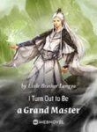 I Turn Out to Be a Grand Master