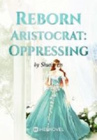 Reborn-Aristocrat-Oppressing