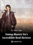 Young Master Fu’s Incredible Real Heiress