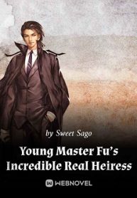 Young Master Fu’s Incredible Real Heiress