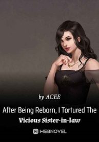 After-Being-Reborn-I-Tortured-The-Vicious-Sister-in-law