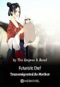 Futuristic-Chef-Transmigrated-As-Mot