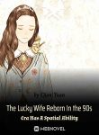The-Lucky-Wife-Reborn-In-the-90s-Era