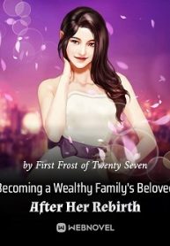 Becoming-a-Wealthy-Familys-Beloved-After-Her-Rebirth