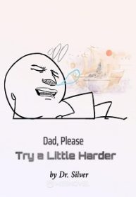 Dad-Please-Try-a-Little-Harder