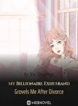 My-Billionaire-Exhusband-Grovels-Me-After-Divorce