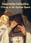 Immortality-Cultivation-I-Farm-in-the-System-Space