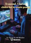 To-ascend-I-had-no-choice-but-to-create-games