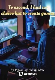 To-ascend-I-had-no-choice-but-to-create-games